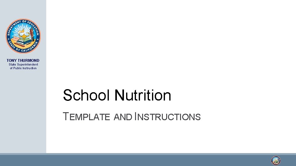 TONY THURMOND State Superintendent of Public Instruction School Nutrition TEMPLATE AND INSTRUCTIONS 