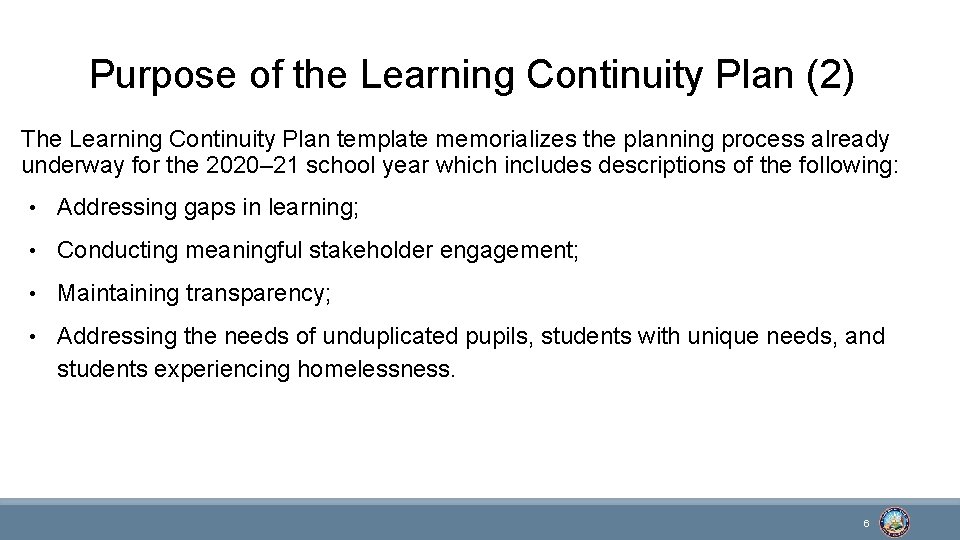 Purpose of the Learning Continuity Plan (2) The Learning Continuity Plan template memorializes the