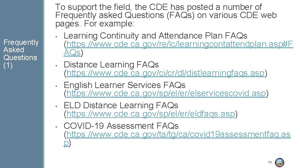 Frequently Asked Questions (1) To support the field, the CDE has posted a number