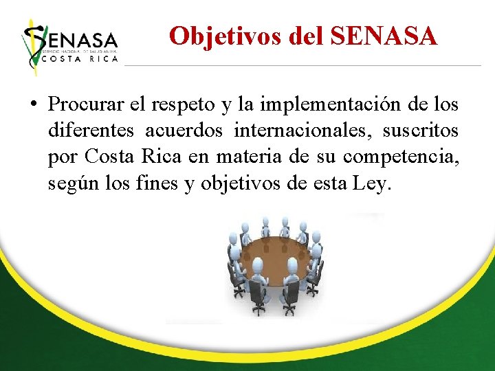 Objetivos del SENASA • Procurar el respeto y la implementación de los diferentes acuerdos