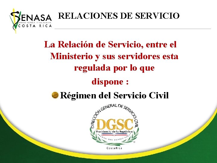 RELACIONES DE SERVICIO La Relación de Servicio, entre el Ministerio y sus servidores esta