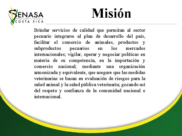 Misión Brindar servicios de calidad que permitan al sector pecuario integrarse al plan de