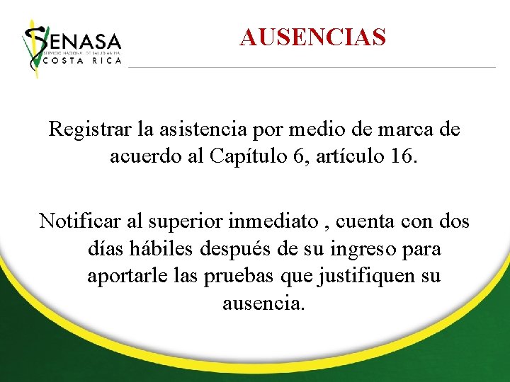 AUSENCIAS Registrar la asistencia por medio de marca de acuerdo al Capítulo 6, artículo