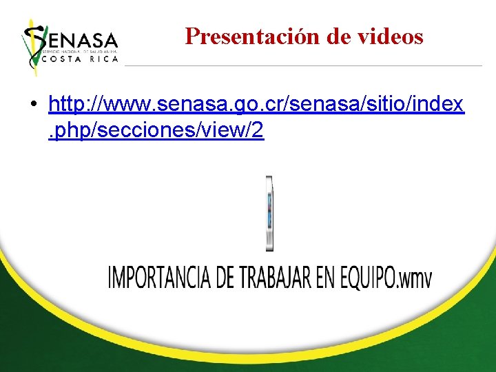 Presentación de videos • http: //www. senasa. go. cr/senasa/sitio/index. php/secciones/view/2 