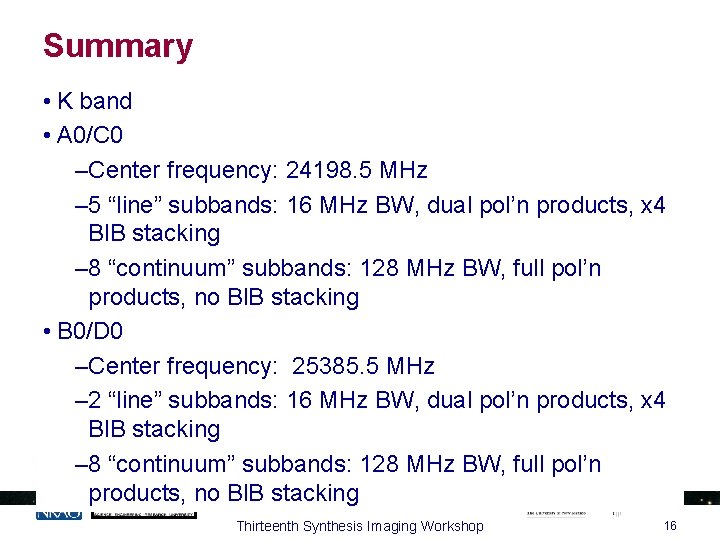 Summary • K band • A 0/C 0 –Center frequency: 24198. 5 MHz –