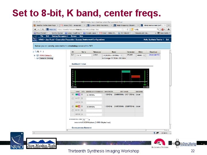 Set to 8 -bit, K band, center freqs. Thirteenth Synthesis Imaging Workshop 22 