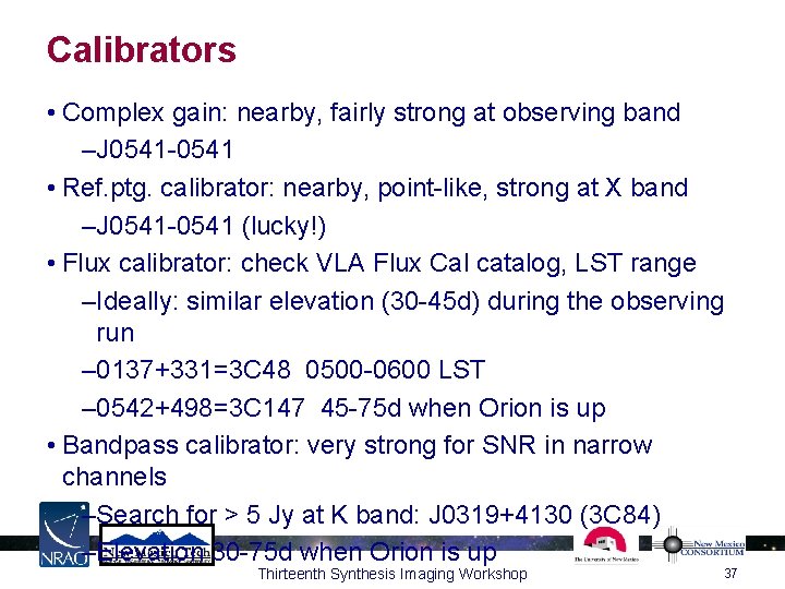 Calibrators • Complex gain: nearby, fairly strong at observing band –J 0541 -0541 •