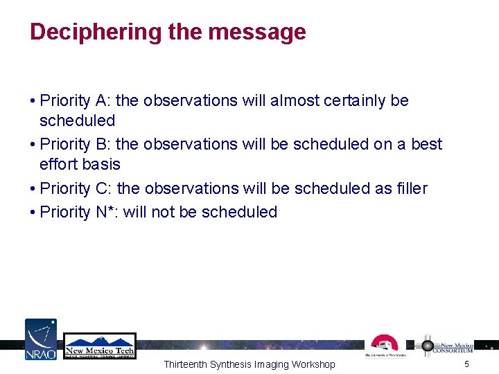 Deciphering the message • Priority A: the observations will almost certainly be scheduled •