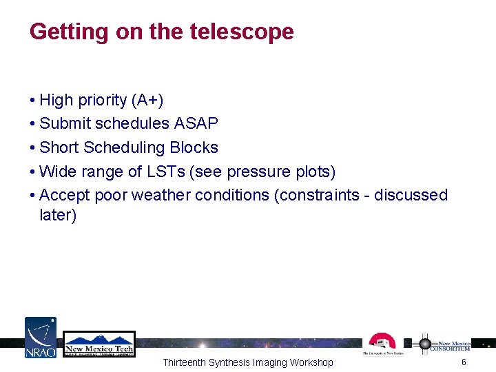 Getting on the telescope • High priority (A+) • Submit schedules ASAP • Short