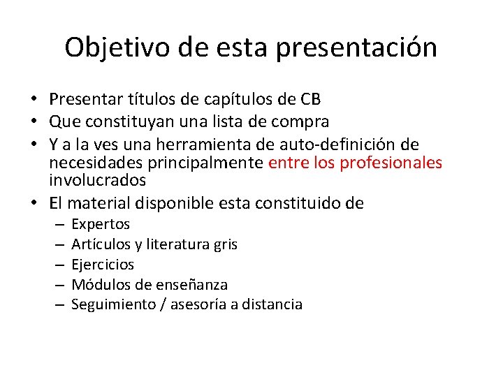 Objetivo de esta presentación • Presentar títulos de capítulos de CB • Que constituyan