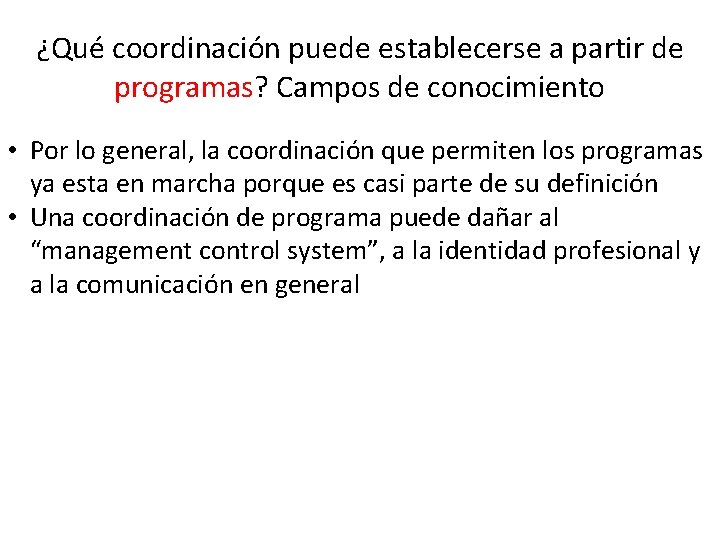 ¿Qué coordinación puede establecerse a partir de programas? Campos de conocimiento • Por lo