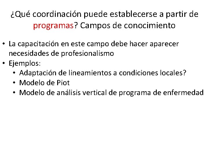 ¿Qué coordinación puede establecerse a partir de programas? Campos de conocimiento • La capacitación