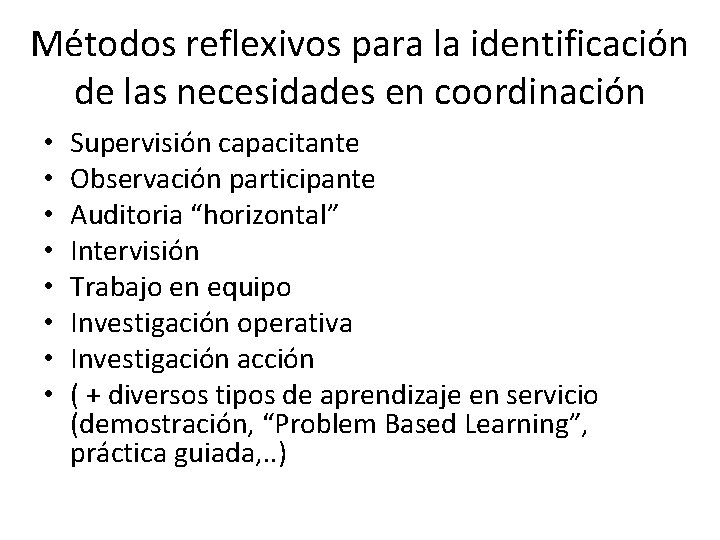 Métodos reflexivos para la identificación de las necesidades en coordinación • • Supervisión capacitante