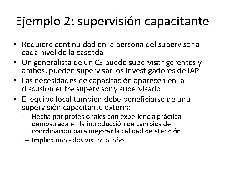 Ejemplo 2: supervisión capacitante • Requiere continuidad en la persona del supervisor a cada