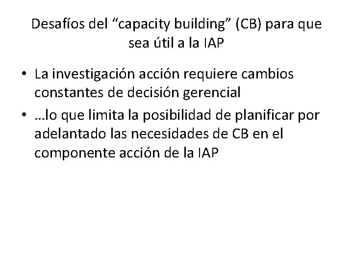 Desafíos del “capacity building” (CB) para que sea útil a la IAP • La