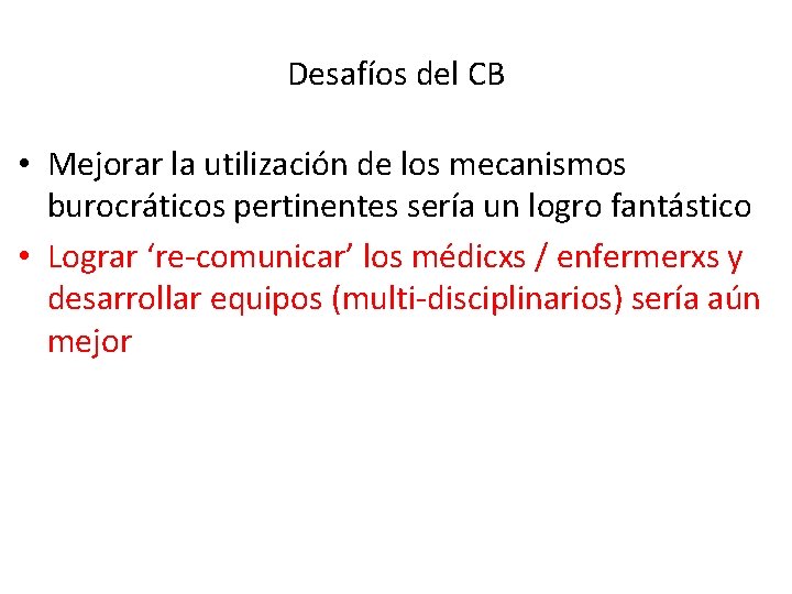 Desafíos del CB • Mejorar la utilización de los mecanismos burocráticos pertinentes sería un