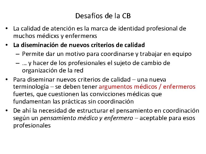 Desafíos de la CB • La calidad de atención es la marca de identidad