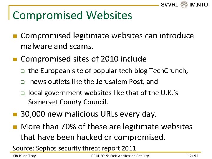 Compromised Websites n n Compromised legitimate websites can introduce malware and scams. Compromised sites