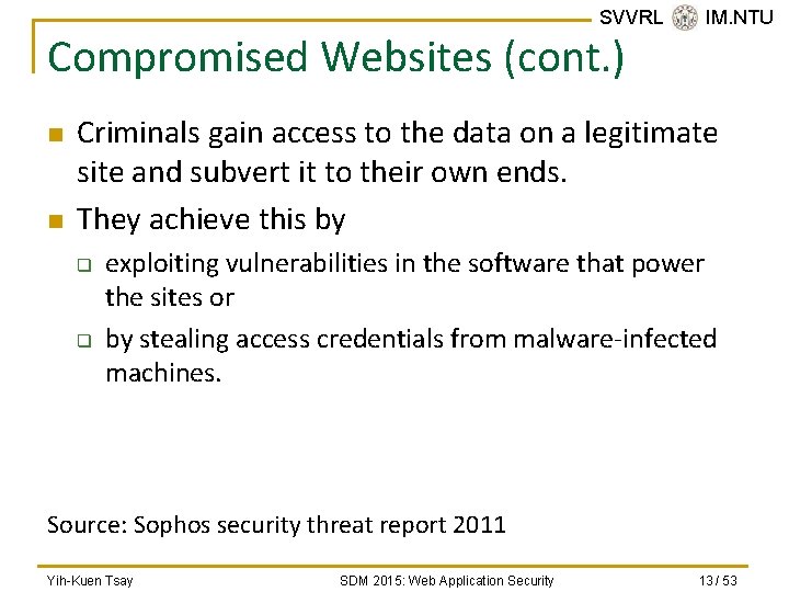 SVVRL @ IM. NTU Compromised Websites (cont. ) n n Criminals gain access to