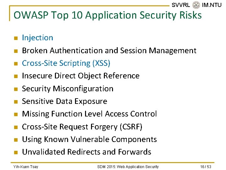 SVVRL @ IM. NTU OWASP Top 10 Application Security Risks n n n n