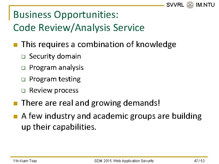 Business Opportunities: Code Review/Analysis Service n This requires a combination of knowledge q q