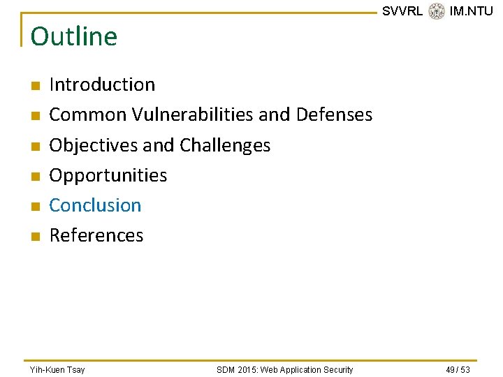 SVVRL @ IM. NTU Outline n n n Introduction Common Vulnerabilities and Defenses Objectives