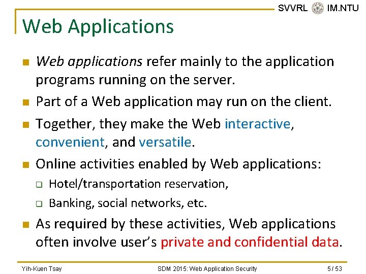 Web Applications n n Web applications refer mainly to the application programs running on