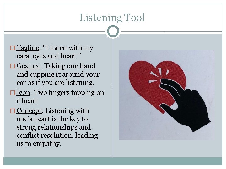 Listening Tool � Tagline: “I listen with my ears, eyes and heart. ” �