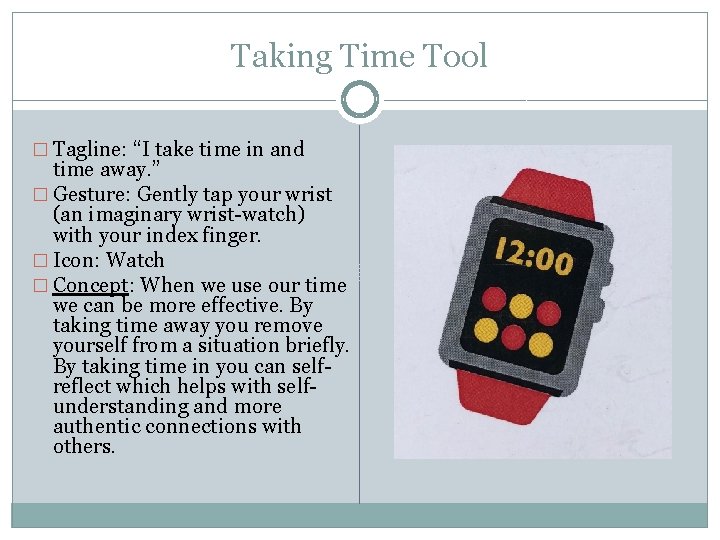 Taking Time Tool � Tagline: “I take time in and time away. ” �