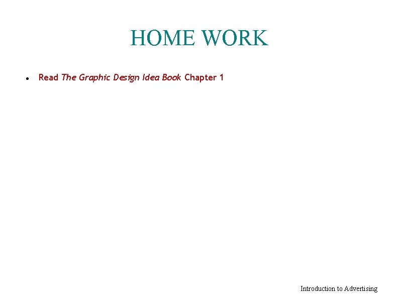 HOME WORK Read The Graphic Design Idea Book Chapter 1 Introduction to Advertising 