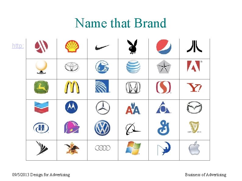 Name that Brand http: //www. sporcle. com/games/g/corplogos 09/5/2013 Design for Advertising Business of Advertising