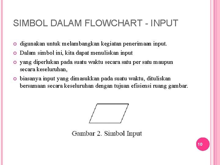 SIMBOL DALAM FLOWCHART - INPUT digunakan untuk melambangkan kegiatan penerimaan input. Dalam simbol ini,