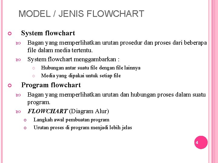 MODEL / JENIS FLOWCHART System flowchart Bagan yang memperlihatkan urutan prosedur dan proses dari