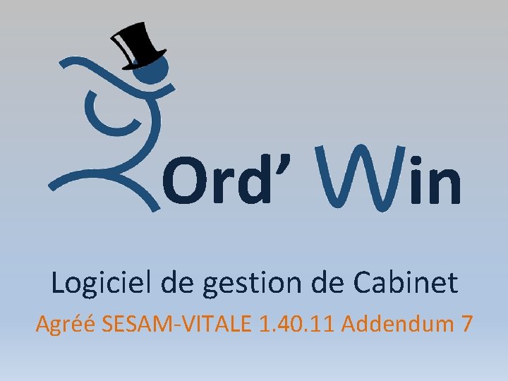 Ord’ in Logiciel de gestion de Cabinet Agréé SESAM-VITALE 1. 40. 11 Addendum 7