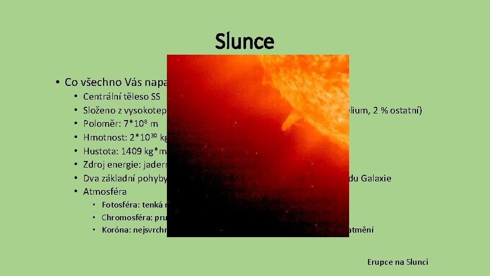 Slunce • Co všechno Vás napadne o Slunci? • • Centrální těleso SS Složeno