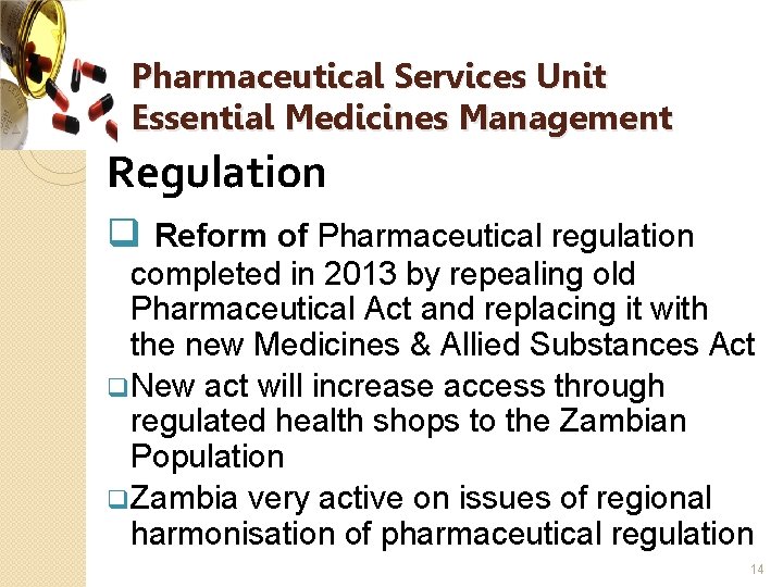 Pharmaceutical Services Unit Essential Medicines Management Regulation q Reform of Pharmaceutical regulation completed in