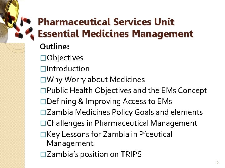 Pharmaceutical Services Unit Essential Medicines Management Outline: �Objectives �Introduction �Why Worry about Medicines �Public