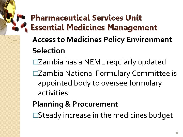 Pharmaceutical Services Unit Essential Medicines Management Access to Medicines Policy Environment Selection �Zambia has