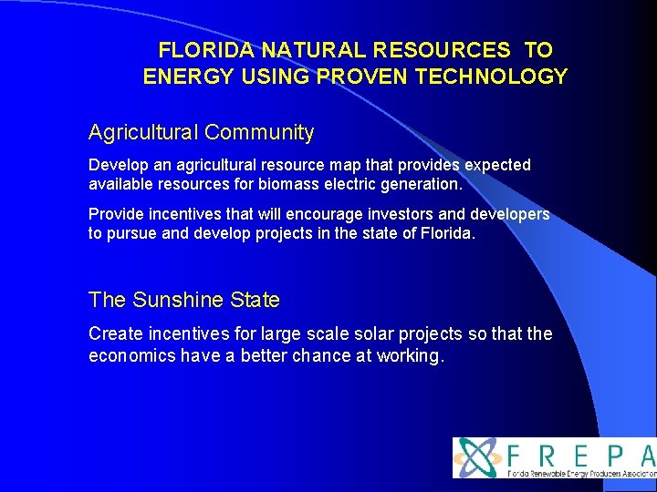 FLORIDA NATURAL RESOURCES TO ENERGY USING PROVEN TECHNOLOGY Agricultural Community Develop an agricultural resource