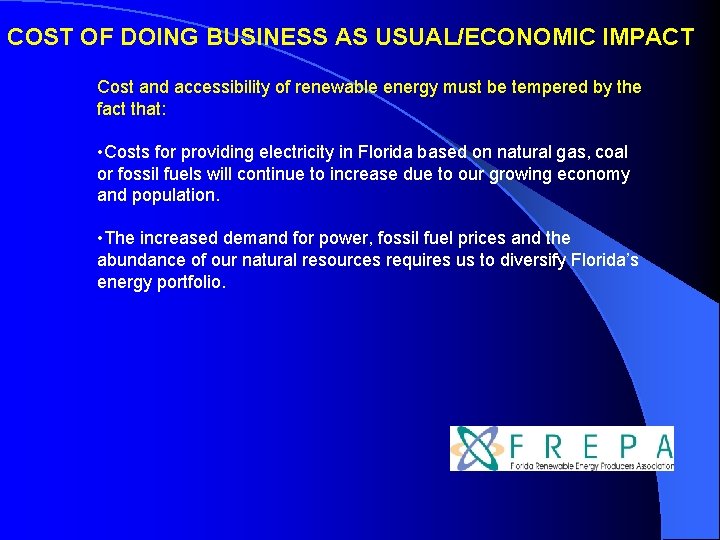 COST OF DOING BUSINESS AS USUAL/ECONOMIC IMPACT Cost and accessibility of renewable energy must