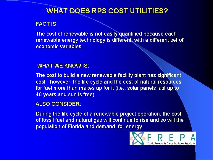 WHAT DOES RPS COST UTILITIES? FACT IS: The cost of renewable is not easily