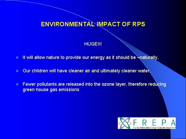 ENVIRONMENTAL IMPACT OF RPS HUGE!!! l It will allow nature to provide our energy