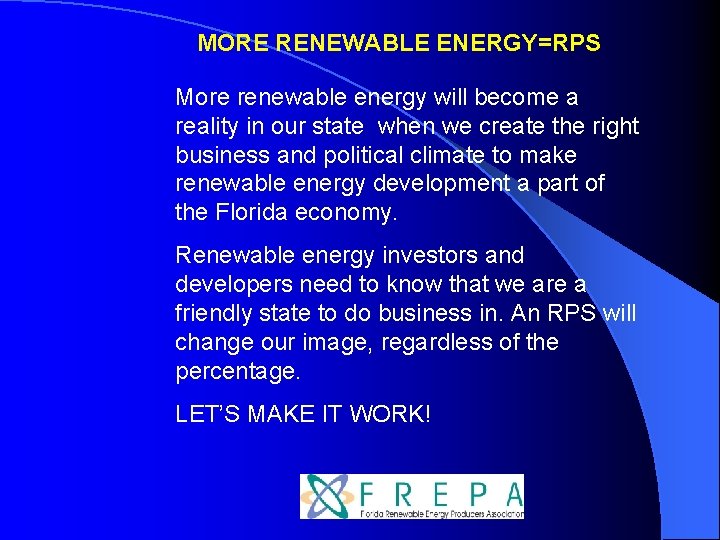 MORE RENEWABLE ENERGY=RPS More renewable energy will become a reality in our state when