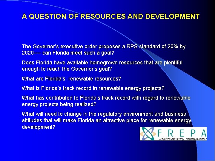 A QUESTION OF RESOURCES AND DEVELOPMENT The Governor’s executive order proposes a RPS standard