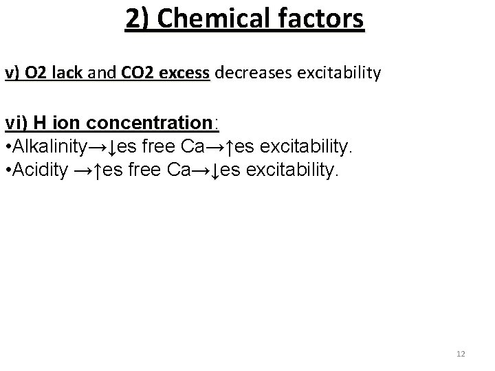 2) Chemical factors v) O 2 lack and CO 2 excess decreases excitability vi)