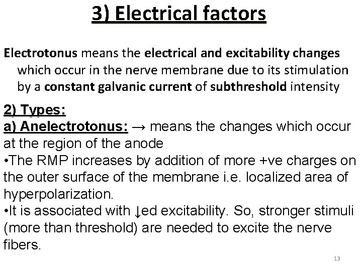 3) Electrical factors Electrotonus means the electrical and excitability changes which occur in the