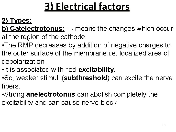 3) Electrical factors 2) Types: b) Catelectrotonus: → means the changes which occur at