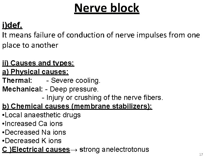 Nerve block i)def. It means failure of conduction of nerve impulses from one place