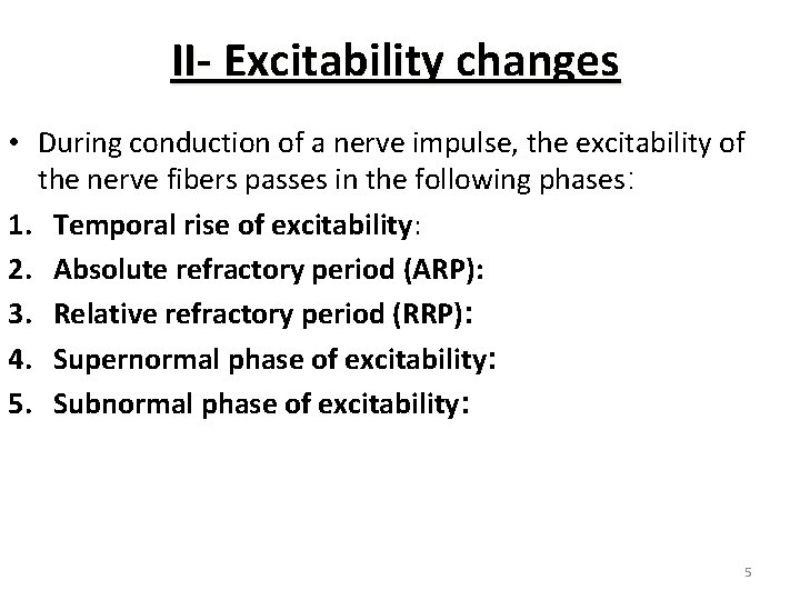 II- Excitability changes • During conduction of a nerve impulse, the excitability of the