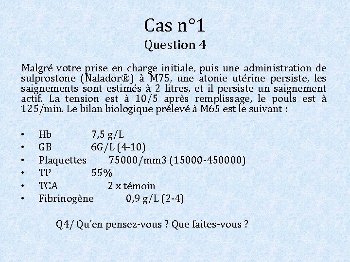 Cas n° 1 Question 4 Malgré votre prise en charge initiale, puis une administration